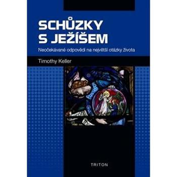 Schůzky s Ježíšem: Neočekávané odpovědi na největší otázky života (978-80-7553-312-8)