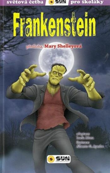 Frankenstein (edice Světová četba pro školáky) - Mary W. Shelley, Lucía Mora, Alberto Ayerbe G.