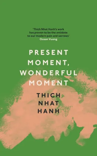 Present Moment, Wonderful Moment - Thich Nhat Hanh