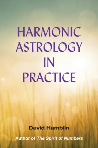 Harmonic Astrology in Practice - David Hamblin