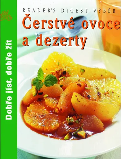 Čerstvé ovoce a dezerty: Dobře jíst, dobře žít. (978-80-7406-068-7)