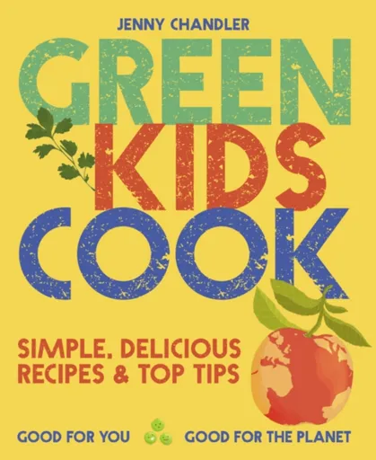 Green Kids Cook - Jenny Chandler
