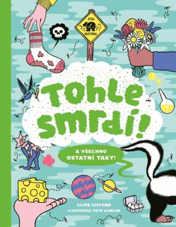 Tohle smrdí! A všechno ostatní taky! - Clive Gifford