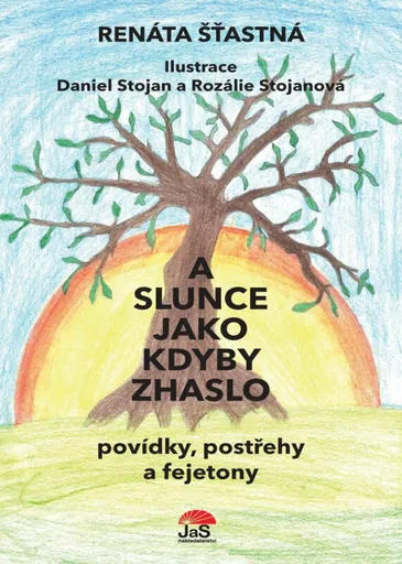 A slunce jako kdyby zhaslo - Renáta Šťastná, Daniel Stojan, Rozálie Stojanová