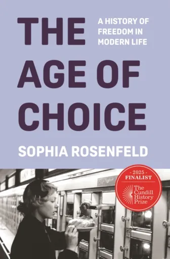 The Age of Choice - Sophia Rosenfeld