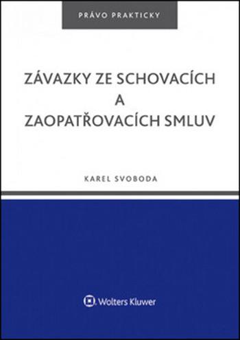 Závazky ze schovacích a zaopatřovacích smluv - Karel Svoboda