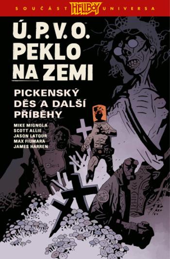 Ú.P.V.O. Peklo na zemi 5 - Pickenský děs a další příběhy - Mike Mignola, Allie Scott, Jason Latour