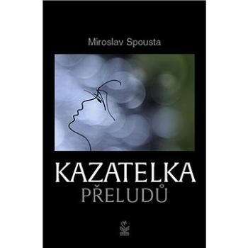 Kazatelka přeludů (978-80-7229-817-4)