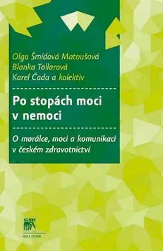 Po stopách moci v nemoci - Blanka Tollarová, Karel Čada, kolektiv autorů, Olga Matoušová-Šmídová