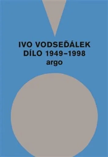 Ivo Vodseďálek: Dílo 1949 - 1998 - Ivo Vodseďálek