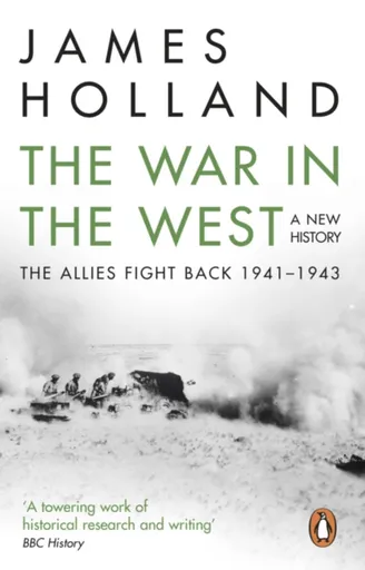 The War in the West: A New History - James Holland