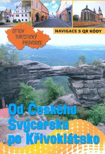 Od Českého Švýcarska po Křivoklátsko Ottův turistický průvodce
