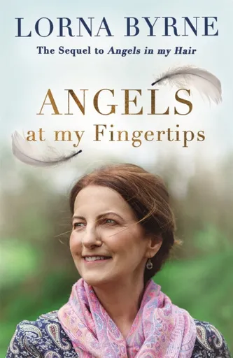 Angels at My Fingertips: The sequel to Angels in My Hair - Lorna Byrneová