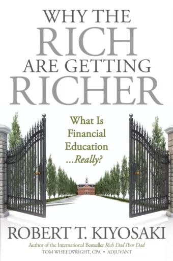 Why the Rich Are Getting Richer - Robert T. Kiyosaki