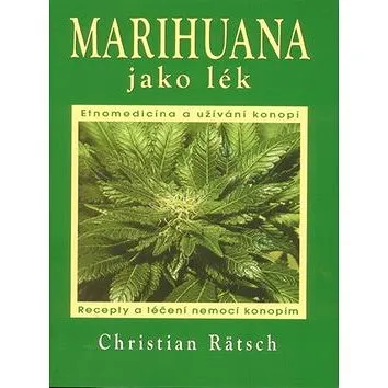 Marihuana jako lék: Recepty a léčení nemocí konopím (978-80-7336-703-9)