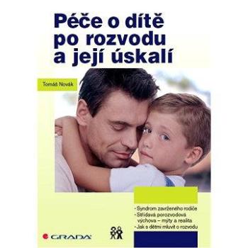 Péče o dítě po rozvodu a její úskalí (978-80-247-4110-9)