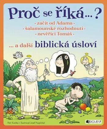 Proč se říká ...? Začít od Adama ... a další biblická úsloví - Petr Kostka - e-kniha