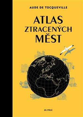 Atlas ztracených měst - Aude de Tocqueville, Karin Doering-Frogerová