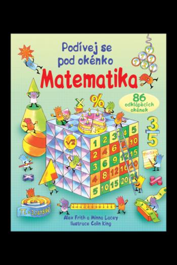 Matematika - Podívej se pod okénko - Alex Frith, Minna Lacey