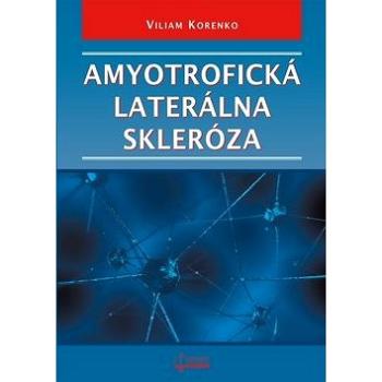 Amyotrofická laterálna skleróza (978-80-8063-467-4)