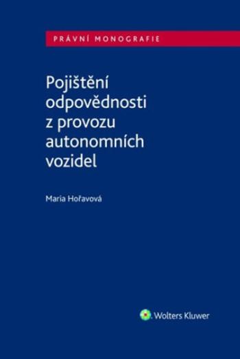 Pojištění odpovědnosti z provozu autonomních vozidel - Maria Hořavová