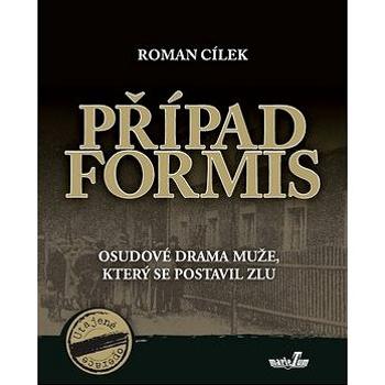 Případ Formis: Osudové drama muže, který se postavil zlu (978-80-905945-8-6)