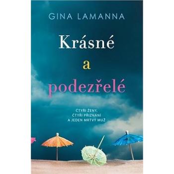 Krásné a podezřelé: Čtyři ženy, čtyři přiznání a jeden mrtvý muž (978-80-249-4254-4)