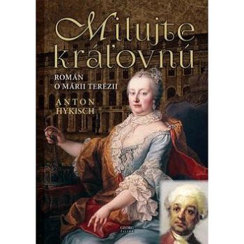 Milujte kráľovnú: Román o Márii Terézii (978-80-8154-232-9)