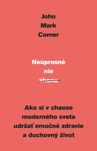Neúprosné nie zhonu - John Mark Comer