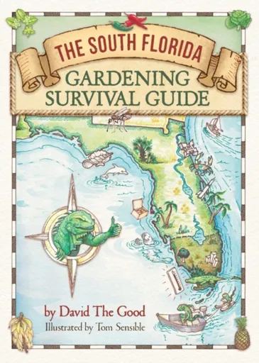 The South Florida Gardening Survival Guide - David The Good