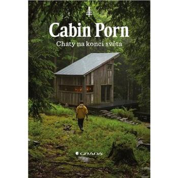 Cabin Porn - Chaty na konci světa (978-80-271-0565-6)