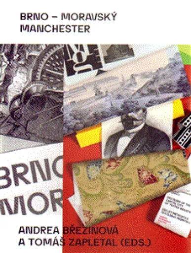 Brno - moravský Manchester - Andrea Březinová, Tomáš Zapletal