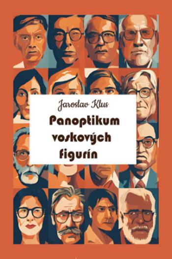 Panoptikum voskových figurín - Jaroslav Klus