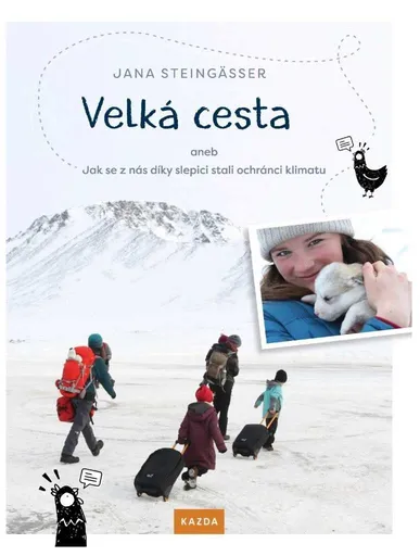 Jana Steingässer Velká cesta aneb jak se z nás díky slepici stali ochránci klimatu Provedení: Tištěná kniha