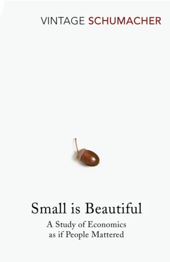 Small Is Beautiful - E.F. Schumacher