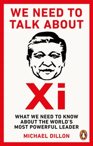 We Need To Talk About Xi - Michael Dillon