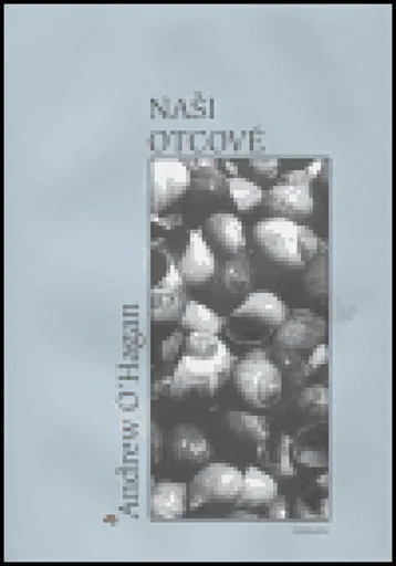 Naši otcové - Andrew O´Hagan