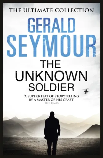 The Unknown Soldier - Gerald Seymour