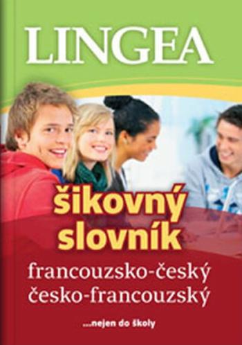 Francouzsko-český, česko-francouzský šikovný slovník...… nejen do školy