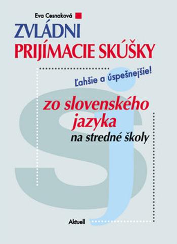 Zvládni prijímacie skúšky zo slovenského jazyka na stredné školy - Eva Cesnaková