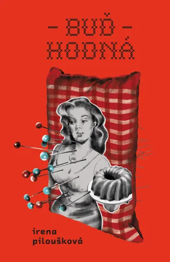 Buď hodná - Irena Piloušková