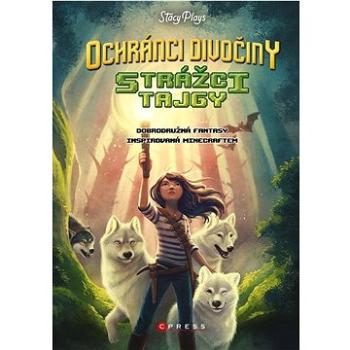 Ochránci divočiny Strážci tajgy: Dobrodružná fantasy inspirovaná Minecraftem (978-80-264-4656-9)