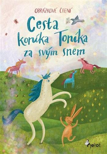 Cesta koníka Toníka za svým snem - Obrázkové čtení - Michaela Sichler