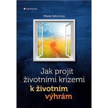 Jak projít životními krizemi k životním výhrám (978-80-271-0450-5)