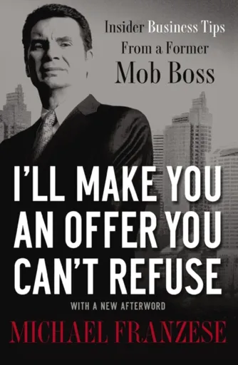 I'll Make You an Offer You Can't Refuse - Michael Franzese