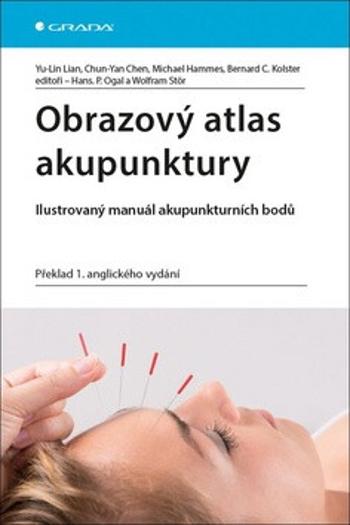 Obrazový atlas akupunktury - Ilustrovaný manuál akupunkturních bodů - Bernard C. Kolster, Lian Yu-Lin, Chen Chun-Yan, Hammes Michael, Wolfram Stör