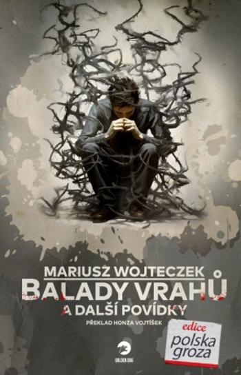 Balady vrahů a další povídky - Mariusz Wojteczek