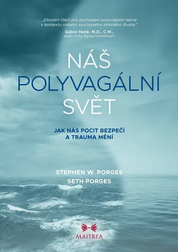 Náš polyvagální svět - Jak nás pocit bezpečí a trauma mění - Stephen W. Porges, Seth Porges