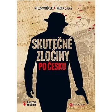 Skutečné zločiny po Česku (978-80-264-4581-4)