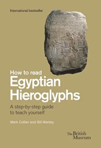 How To Read Egyptian Hieroglyphs - Bill Manley, Mark Collier, Richard Parkinson
